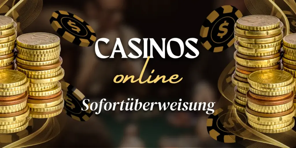Online Casinos mit Sofortüberweisung