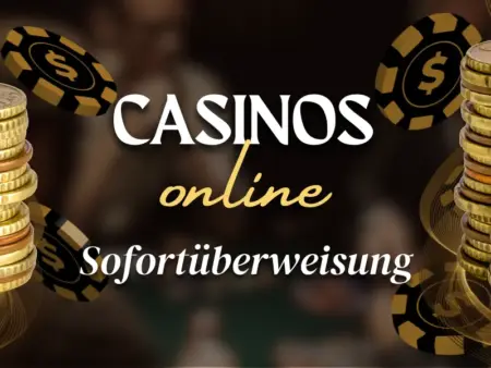 Online Casinos mit Sofortüberweisung